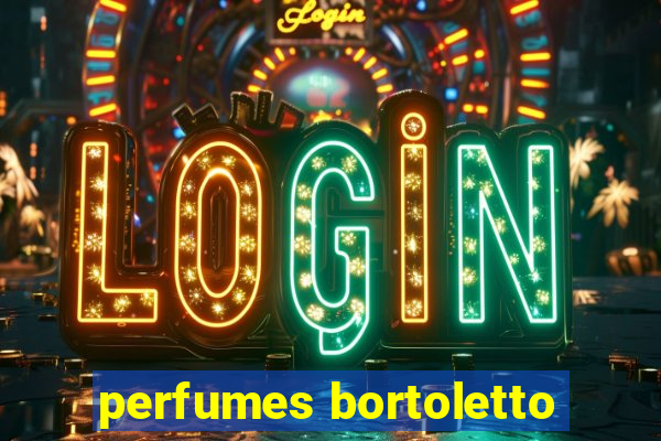 perfumes bortoletto